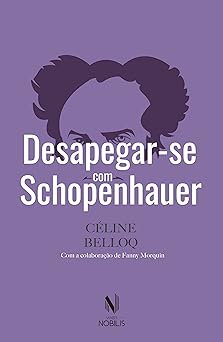 Desapegar se com Schopenhauer Celine Belloq